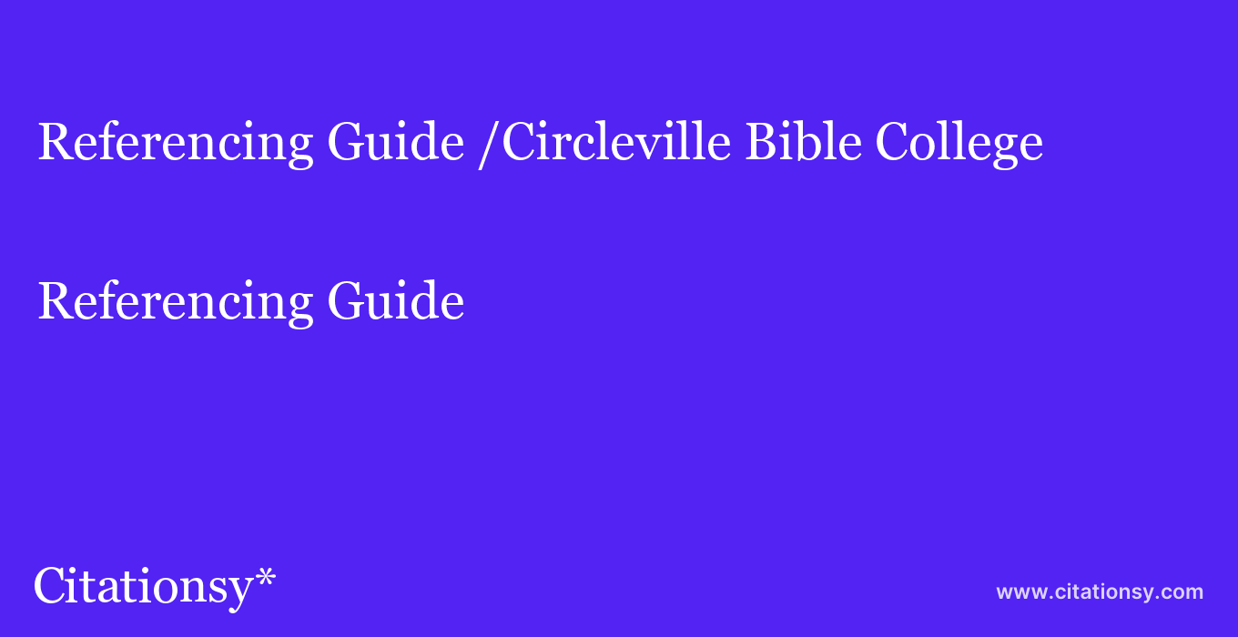 Referencing Guide: /Circleville Bible College